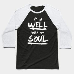 It is well with my soul Baseball T-Shirt